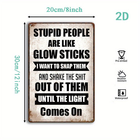 Waterproof Vintage Tin Plaque "Stupid People Like Glow Sticks" Quote - 1pc Irony Humor Metal Sign for Man Cave, Bar, Cafe, Office, Bathroom Decor - Non-Woven Material, Thanksgiving Decor, Wall Art Pattern